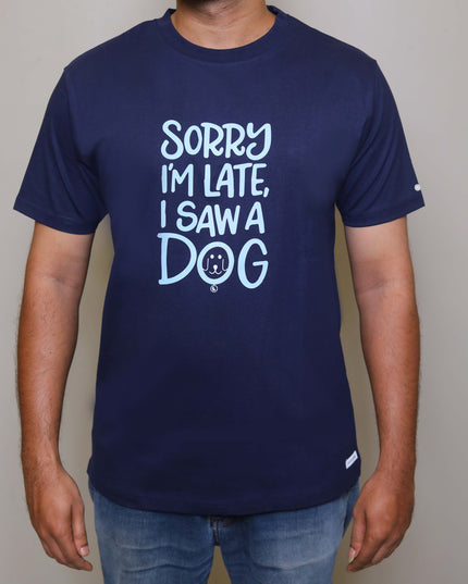 SORRY I'M LATE I SAW A DOG