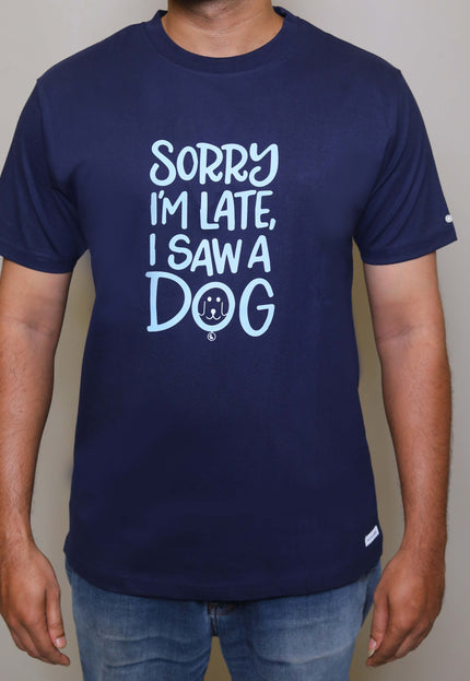 SORRY I'M LATE I SAW A DOG