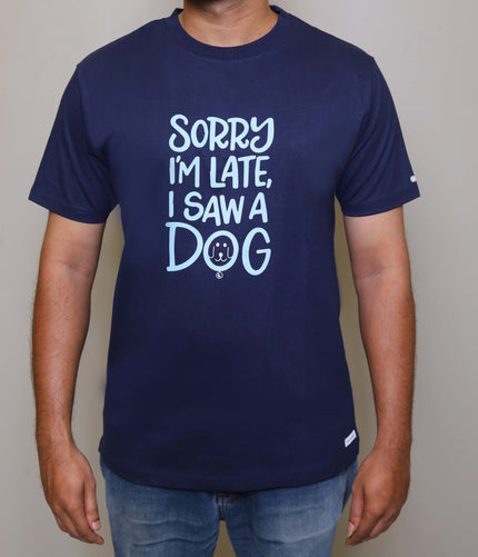 SORRY I'M LATE I SAW A DOG